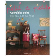 Petit à petit adorables quilts aux couleurs de Paris - Akiko Endo